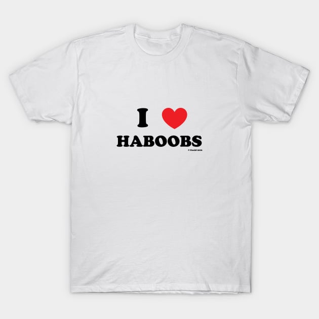 I Love Haboobs! T-Shirt by Gouldeyecandy
